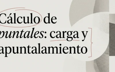 Cálculo de puntales: carga y apuntalamiento