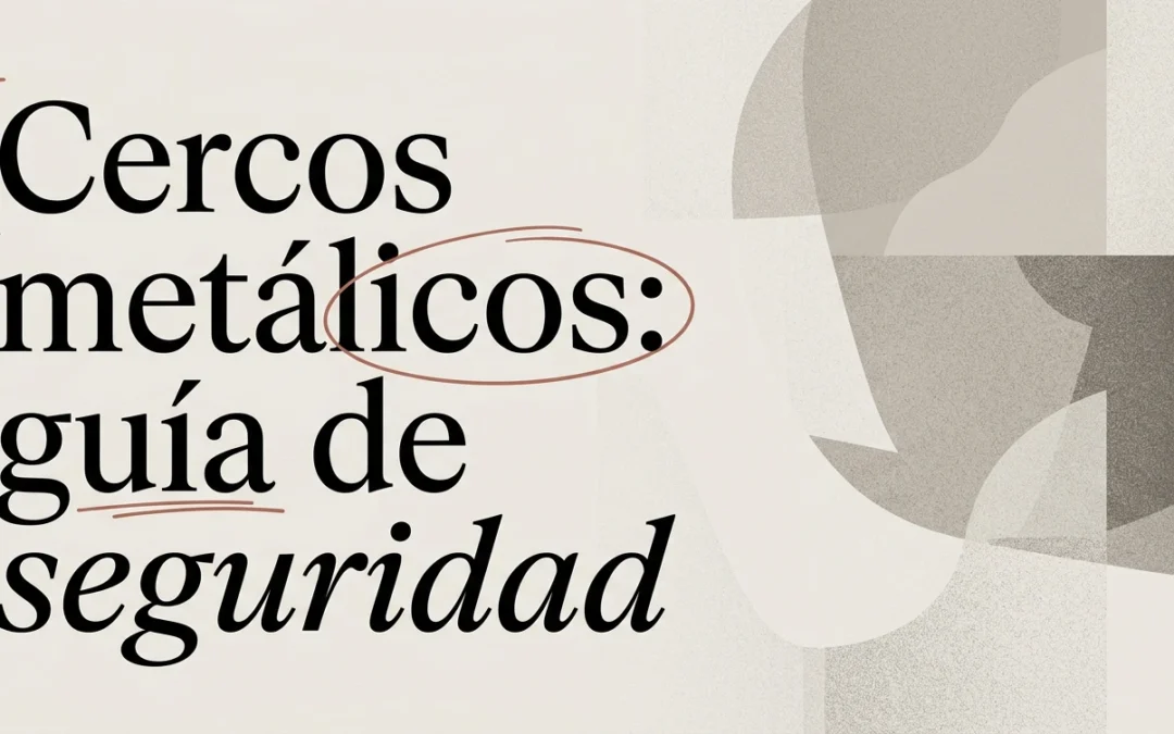 Cercos metálicos para obra: guía de seguridad y usos