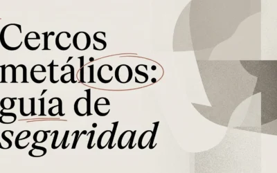 Cercos metálicos para obra: guía de seguridad y usos